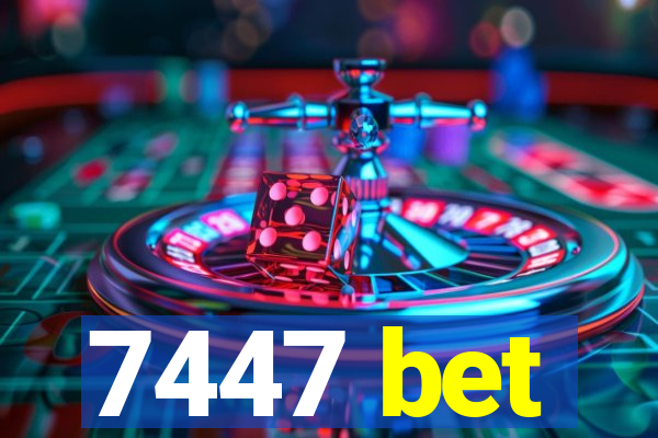 7447 bet