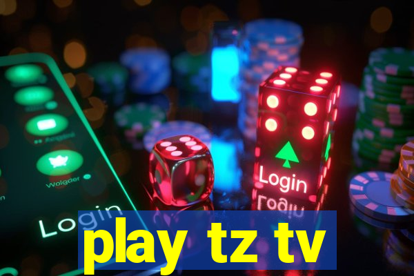 play tz tv