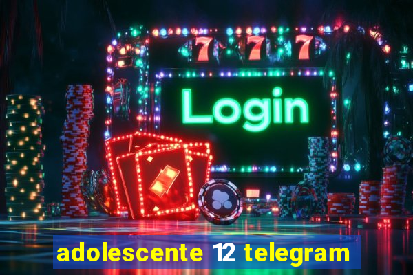 adolescente 12 telegram