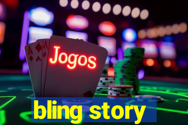 bling story