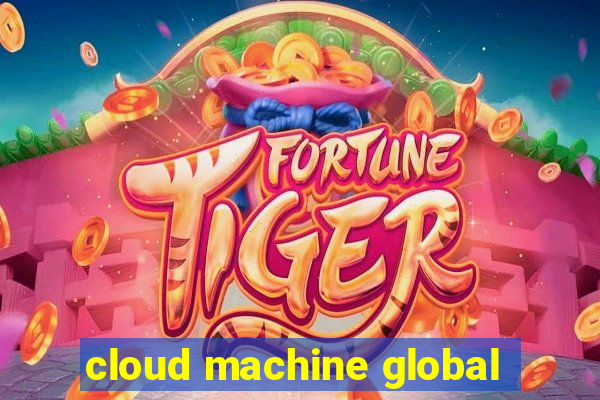 cloud machine global