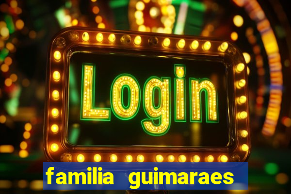 familia guimaraes na bahia