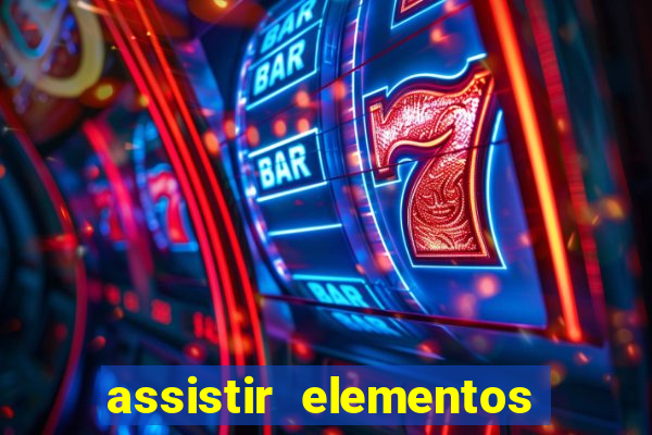 assistir elementos completo dublado