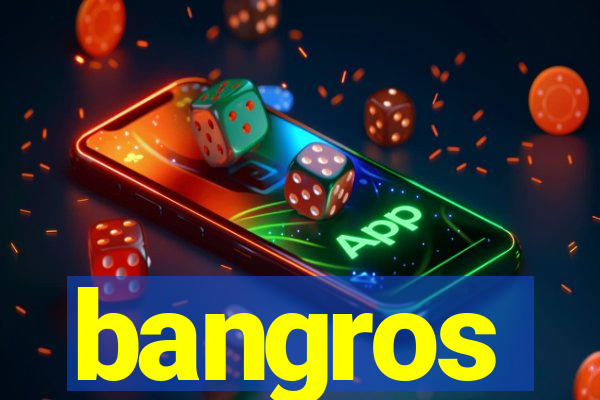bangros