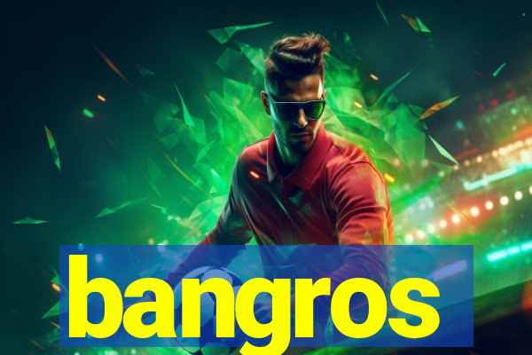 bangros