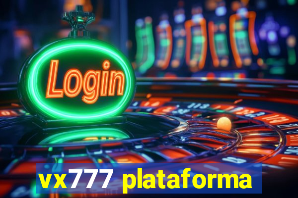 vx777 plataforma