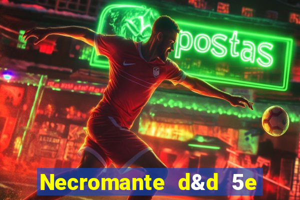 Necromante d&d 5e pdf necromante das
