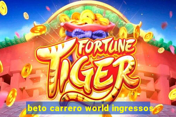 beto carrero world ingressos