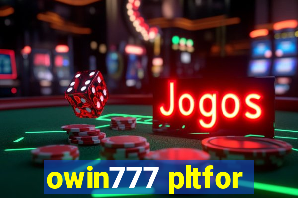 owin777 pltfor