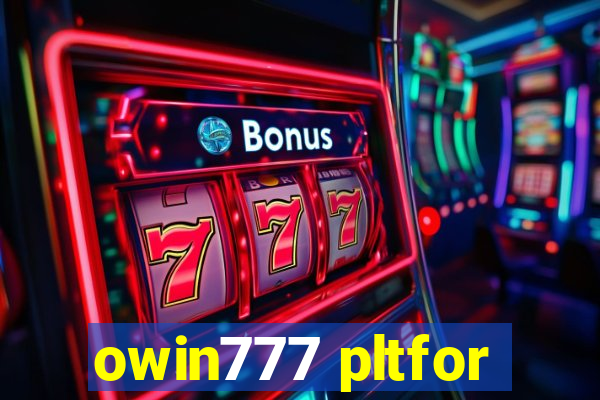 owin777 pltfor