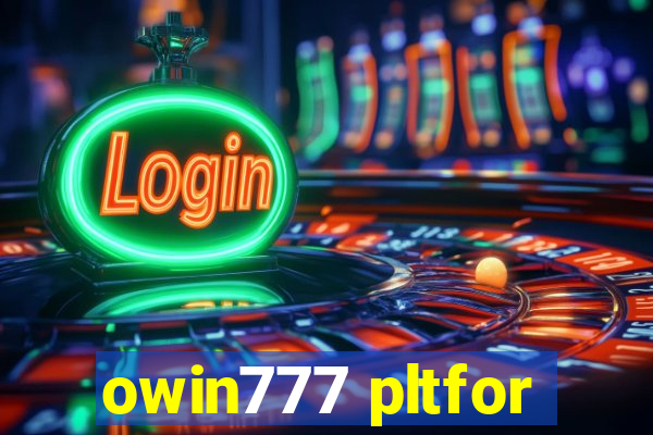 owin777 pltfor