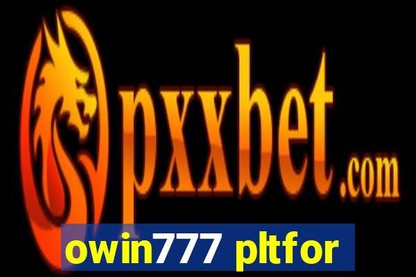 owin777 pltfor