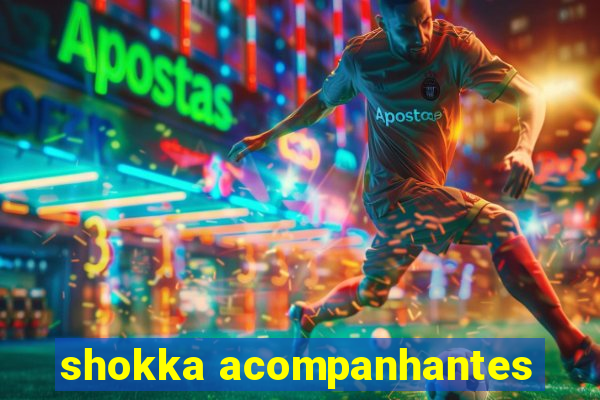 shokka acompanhantes