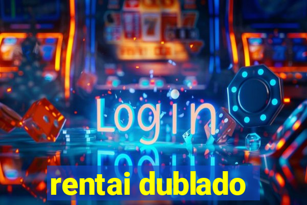 rentai dublado