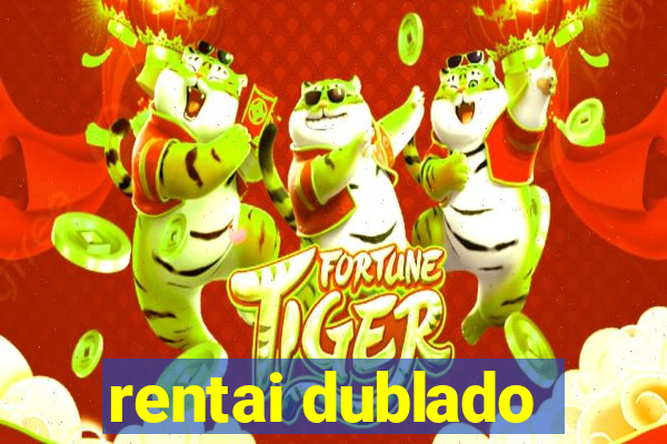 rentai dublado