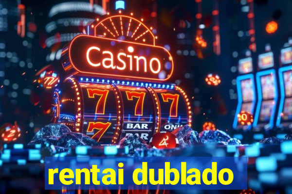 rentai dublado