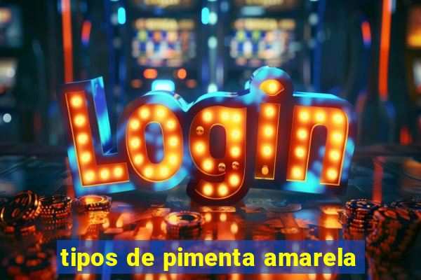 tipos de pimenta amarela