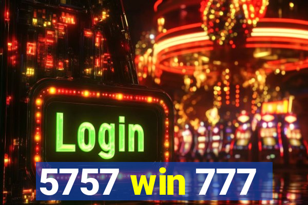 5757 win 777
