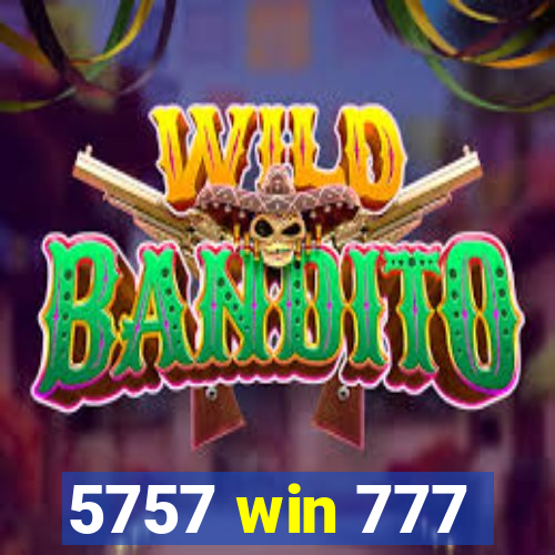 5757 win 777