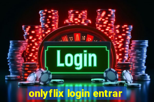onlyflix login entrar