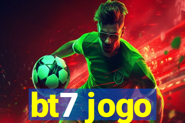bt7 jogo