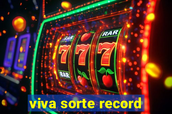 viva sorte record