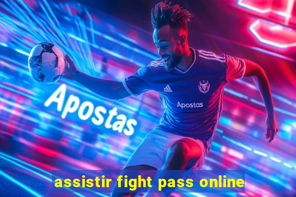 assistir fight pass online