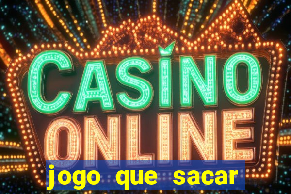 jogo que sacar dinheiro de verdade
