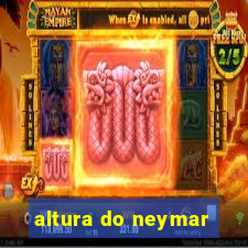 altura do neymar