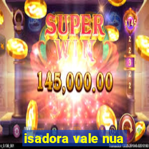 isadora vale nua