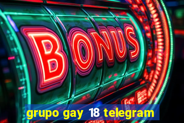 grupo gay 18 telegram