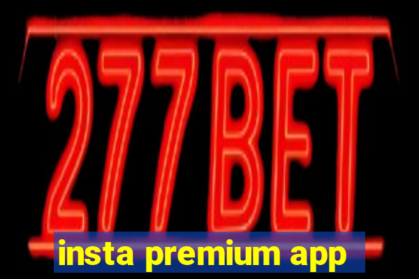 insta premium app