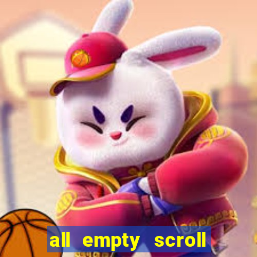 all empty scroll fear and hunger