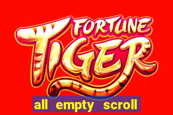 all empty scroll fear and hunger