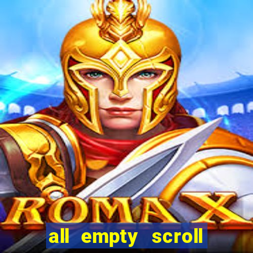 all empty scroll fear and hunger