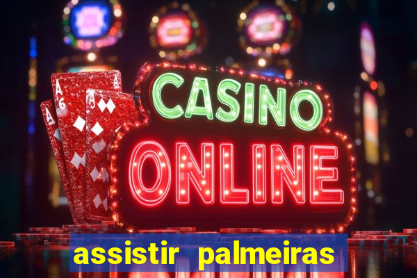 assistir palmeiras x botafogo multicanais