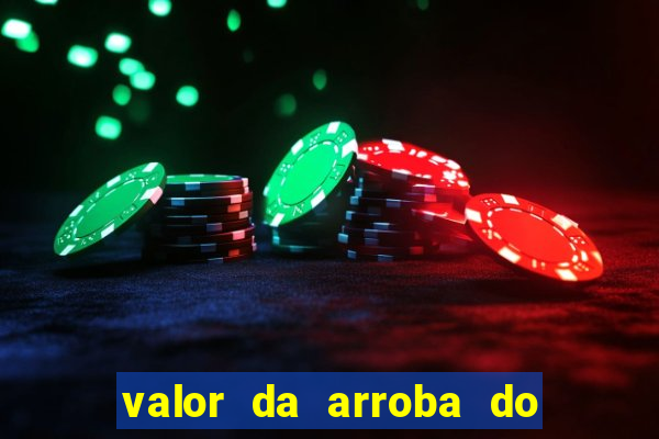 valor da arroba do porco na bahia