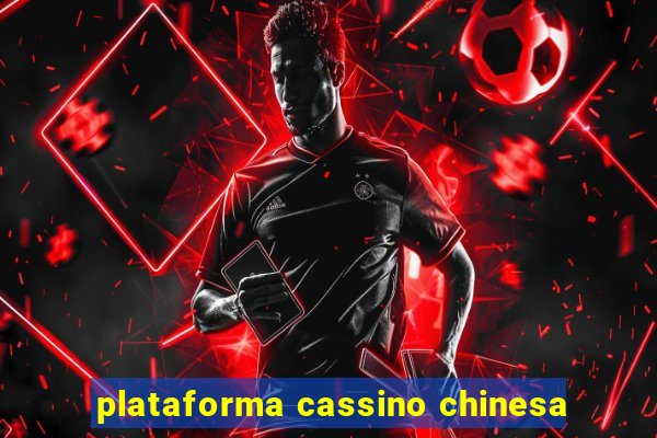 plataforma cassino chinesa
