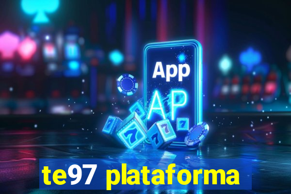 te97 plataforma