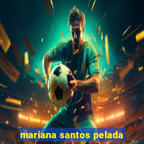 mariana santos pelada