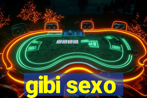 gibi sexo