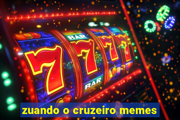 zuando o cruzeiro memes