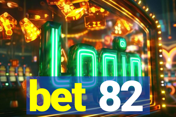 bet 82