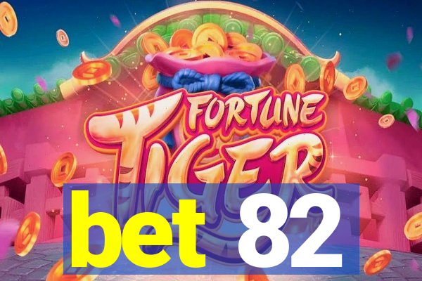 bet 82