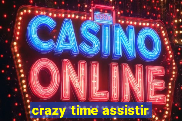 crazy time assistir