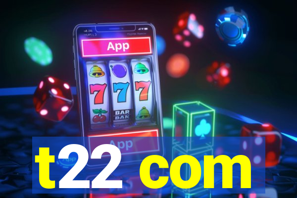t22 com