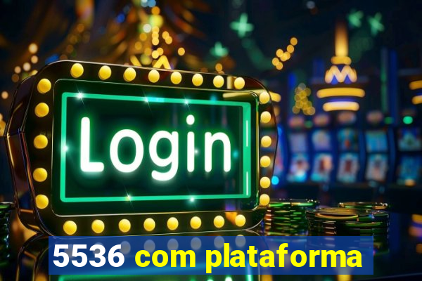 5536 com plataforma