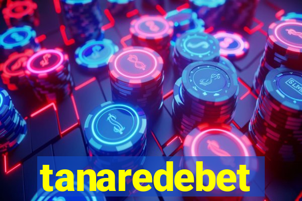 tanaredebet