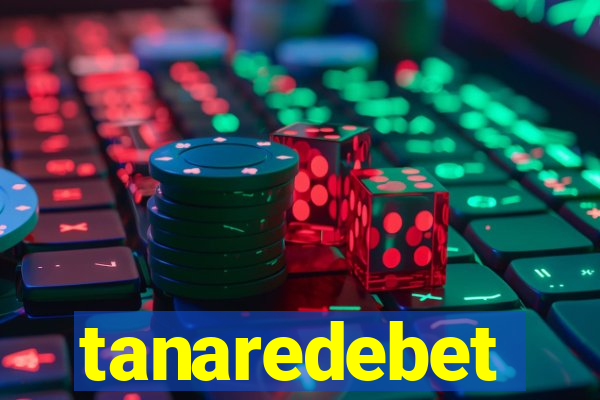tanaredebet