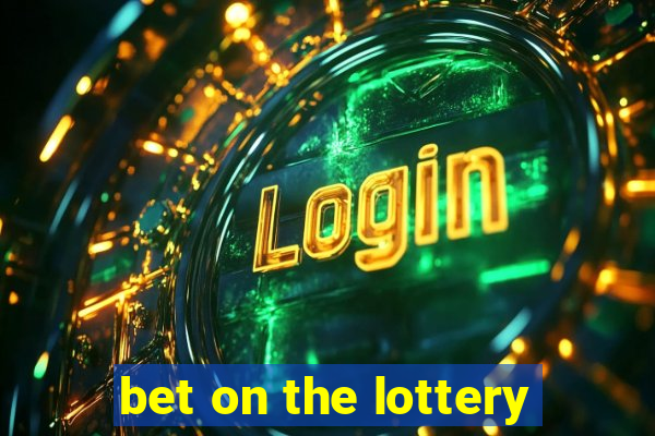 bet on the lottery
